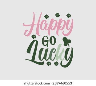 Happy Go Lucky, T shirt, Happy St Patrick Day Design, Patrick's Day Saying, Shamrock Eps, Pinches Eps, Irish Eps, Funny St Patrick's, Instant Download