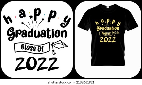 Happy graduation class of 2022 vector. Graduation lettering. Text template for graduation design, event, T-shirt, party, high school or college graduate invitations.
