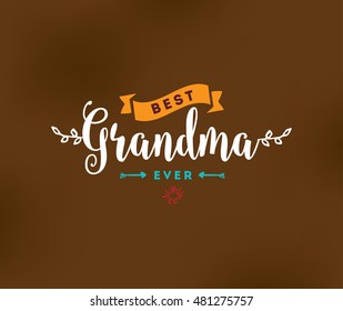 Happy Grandparents day typographic emblem, logo. Vector illustration. Design for greeting card, flyer, poster, banner or t-shirt. Best Grandma ever.