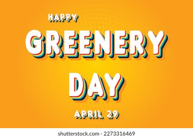 Happy Greenery Day, April 29. Calendar of April Retro Text Effect, Vector design