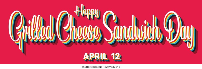 Happy Grilled Cheese Sandwich Day, April 12. Calendar of April Retro Text Effect, Vector design