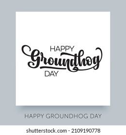 Happy Groundhog Day. 2 February Holiday vector illustration. Calligraphic vector design template. 