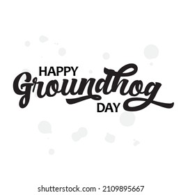 Happy Groundhog Day. 2 February Holiday vector illustration. Calligraphic vector design template. 