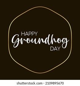 Happy Groundhog Day. 2 February Holiday vector illustration. Calligraphic vector design template. 