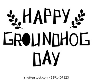 Happy Groundhog Day greeting picture on a white background. Happy Groundhog Day inscription. Vector postcard.