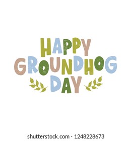 Happy Groundhog Day - hand drawn celebration lettering and branch with leaves. Design for poster, invitation, card, flyer, advertising, web. Vector illustration