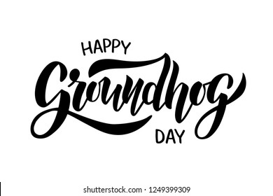 Happy Groundhog Day - hand drawn brush lettering. Typography design. For poster, badge, invitation, card, flyer, advertising, web. Vector illustration.