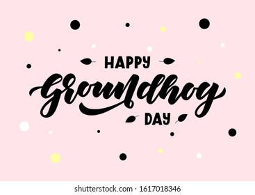 Happy groundhog day hand drawn lettering. Template banner, poster, flyer, greeting card, web design, print design. Vector illustration.