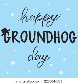 Happy Groundhog Day - hand drawn celebration lettering with top hat and snow design background. Design for poster, invitation, card, flyer, advertising, web. Vector illustration