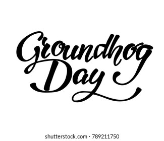 Happy Groundhog Day - hand lettering inscription to design, black and white ink calligraphy