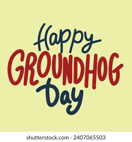 Happy Groundhog Day inscription. Handwriting text banner concept Happy Groundhog Day. Hand drawn vector art.