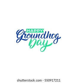 Happy Groundhog Day. Lettering greeting. Vector illustration.