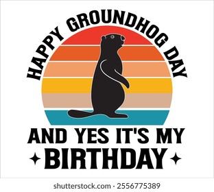 Happy Groundhog Day And Yes It's My Birthday T-shirt, Groundhog Day SVG,Trending Svg,Happy Groundhog Day