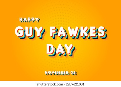 Happy Guy Fawkes Day, November 05. Calendar of November Retro Text Effect, Vector design