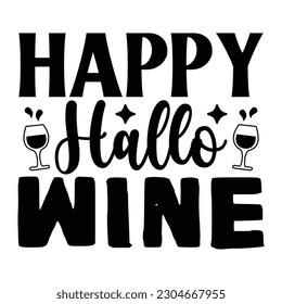 Happy Hallo Wine, Wine SVG T shirt Design Template