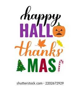 Happy Hallothanksmas lettering. Halloween Thanksgiving Christmas. Vector template for typography poster, banner, postcard, shirt, etc.