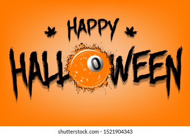 Happy halloween and billiard ball of blots. Design pattern for banner, poster, greeting card, flyer, party invitation. Halloween holiday. Grunge style. Vector illustration