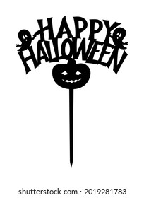 Happy Halloween Cake Topper Ready to cut with ghost, pumpkin for laser cutting machine. Vector file. Decoration of cupcake, home, garden, bouquet