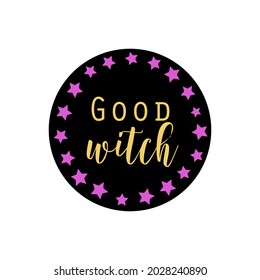 Happy Halloween Circle Print With Good Witch. Perfect As Icons For Holidays