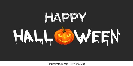 Happy halloween concept. Hand drawn creepy text with pumpkin isolated on black background. Design for holiday greeting card and invitation, flyers, posters, banner, web page, fabric, brochures.