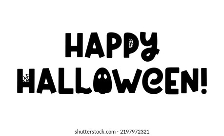 Happy Halloween - cute Halloween saying isolated on white. Cartoon phrase with ghost, spider and cobweb for Halloween design, prints, posters and apparel. Spooky cartoon quote. Vector illustration
