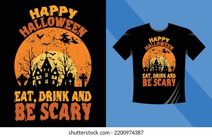 Happy Halloween Eat Drink and be Scary - Halloween T-Shirt design template. Happy Halloween t-shirt design template easy to print all-purpose for men, women, and children