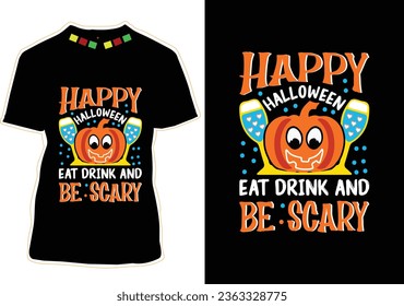 Happy Halloween Eat drink and be scary, Halloween T-shirt Design