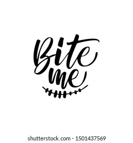 Happy halloween emblem "Bite me". Lettering composition for banner, poster, greeting card, party invitatio