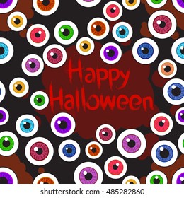 Happy Halloween. Eyeballs. Seamless pattern with red blood inscription and blood stains on the background. Vector illustration. Concept eyes Halloween night.