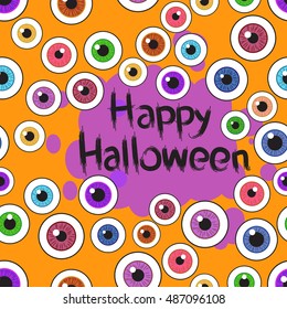 Happy Halloween. Eyeballs. Seamless pattern with black inscription and purple spots on Orange background. Vector illustration.