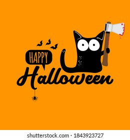 Happy Halloween greeting card or banner with Black cat holding ax isolated on orange background. Funny Halloween black cat holding a bloody ax. Halloween concept illustration