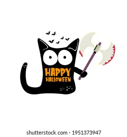 Happy halloween greeting card or banner with Black cat holding ax isolated on white background. Funny Halloween black cat holding a bloody knife . Halloween concept illustration