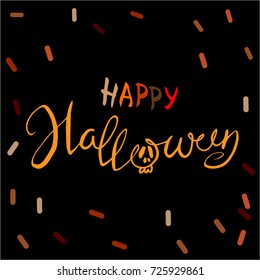 Happy Halloween greeting card Calligraphy with skull and confetti. Halloween banner or poster. Handmade vector lettering. Orange text on black background. Trick or treat.