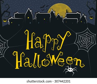 Happy Halloween Greeting Card. Crooked text and spider web in foreground. Dark town with window lights, cat, bats, trees, pumpkins and moon in background. For card, advertisement, poster etc Eps 10