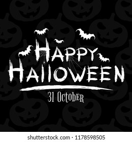 Happy Halloween inscription. Grunge brush. Flying bats and a spider on a web. Text banner. Pattern of Halloween Pumpkins. Terrible festive cover. Vector illustration. EPS 8
