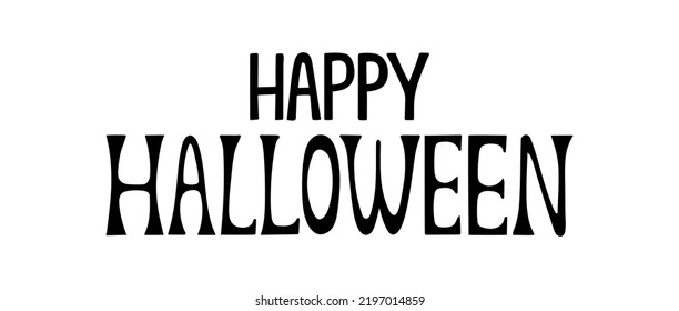Happy Halloween letterindg isolated on white background. Handwriten quote for holiday greeting card and invitation, flyers, posters, banner.