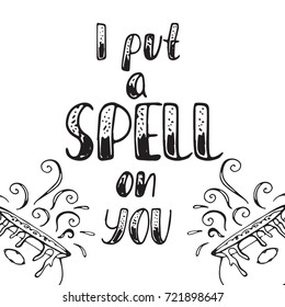 Happy Halloween lettering. I put a spell on you. Hand drawn vector calligraphy. Holiday phrase for posters, greeting cards, party invitations, prints.