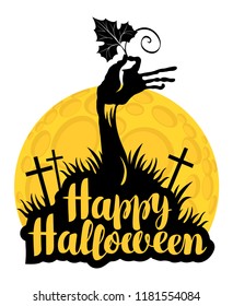 Happy Halloween lettering with zombie hand and pumpkin leaf at the cemetery on the background of full moon. Vector calligraphic inscription for banner, poster, greeting card, party invitation.