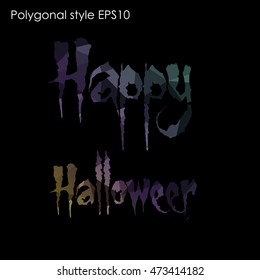 Happy Halloween message design background in geometric polygonal style.Abstract polygon triangle,modern design texture.Vector illustration EPS10