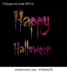 Happy Halloween message design background in geometric polygonal style.Abstract polygon triangle,modern design texture.Vector illustration EPS10