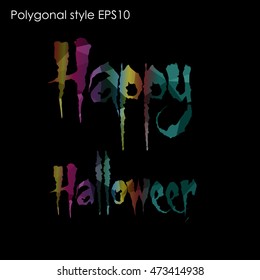 Happy Halloween message design background in geometric polygonal style.Abstract polygon triangle,modern design texture.Vector illustration EPS10