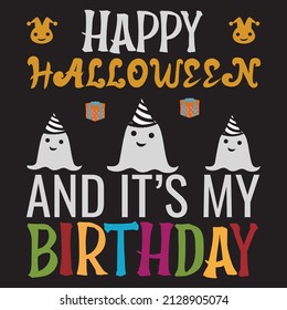 Happy Halloween and it's my birthday t-shirt design