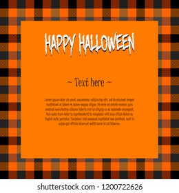 Happy halloween. Orange square frame in plaid tartan. Scottish pattern in orange, black and gray cage. Frame template for your text. Vector illustration
