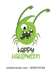 Happy Halloween - halloween quote on white background with a cute green screaming monster. Good for t-shirt, mug, banner, gift, printing press. Holiday quote, Sales promotion. trick or treat.