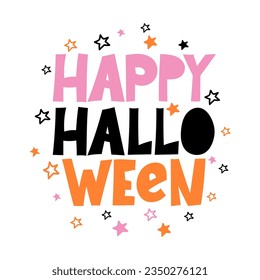 Happy Halloween - Halloween quote on white background with colorful letters. Good for t-shirt, mug, scrap booking, gift, printing press. Holiday quotes. 