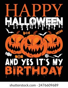 Happy Halloween shirt print template scary themed horror ghost pumpkin witch boo vector Happy Halloween And Yes It`s My Birthday 