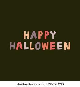 "Happy Halloween" sign isolated on dark background. Fun multi colored lettering drawn by hand. Festive design for card, party invitation, poster, banner. Trendy stock vector illustration.