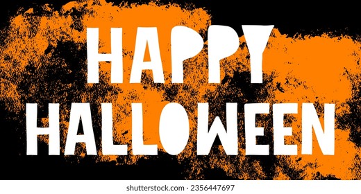 Happy Halloween. Simple Halloween Vector Print with White Infantile Style Handwritten Text isolated on a Black-Orange Grunge Background, ideal for Banner, Poster, Party Decoration. RGB Colors.