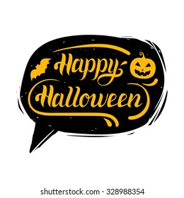 Happy Halloween in speech bubble vector holiday hand lettering typographic poster. Pumpkin an bat illustration.