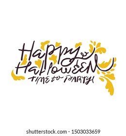 Happy halloween. time to party. hand letteriing quote for cards, invitations and other designs. doodle flat style. isolated image.